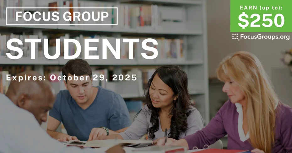 Focus Group in SF & NYC for Students - up to $550 - up to $550 - 10/17/2025