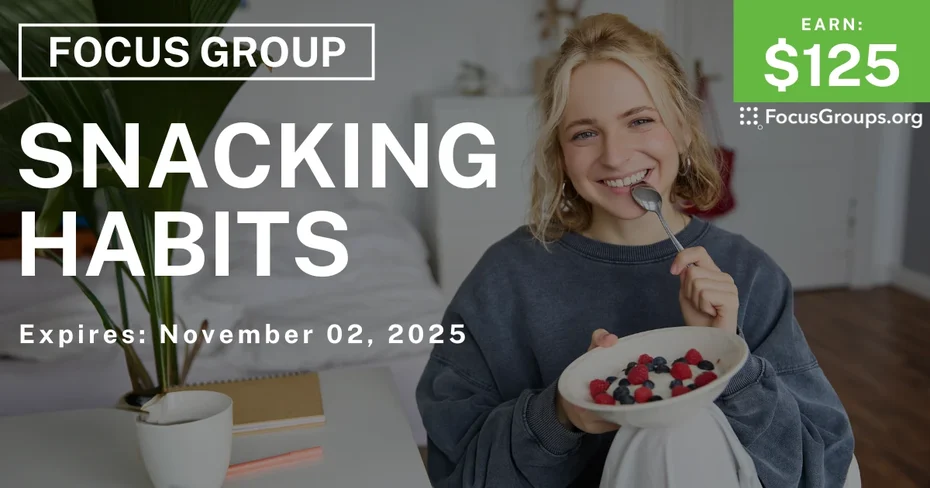 Focus Group on Snacking Habits - $125 - $125 - 10/20/2025