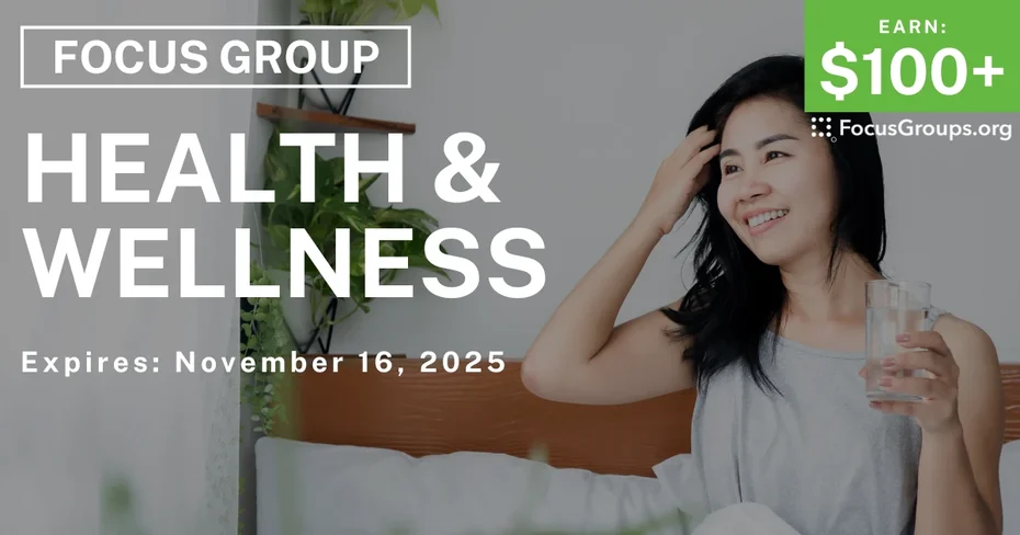Focus Group on Health & Wellness - $100+ - $100+ - 11/03/2025