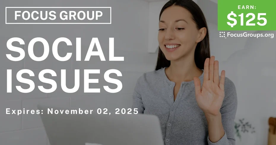 Focus Group on Social Issues - $125 - $125 - 10/20/2025