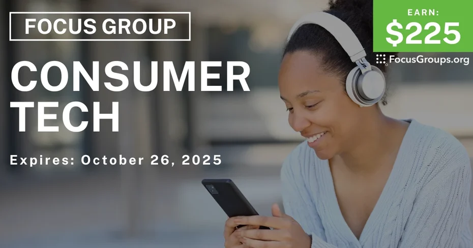 Focus Group on Consumer Technology - $225 - $225 - 10/16/2025