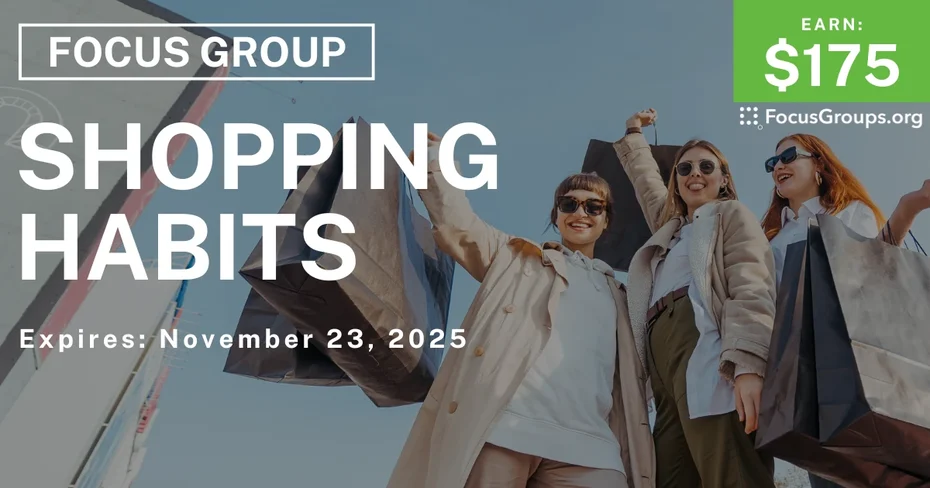 Focus Group on Shopping Habits - $175 - $175 - 11/11/2025