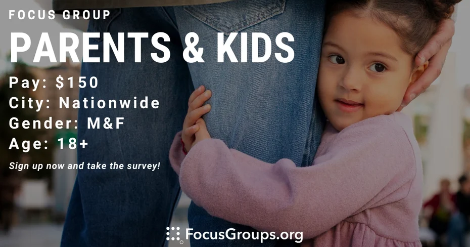 Focus Group for Parents & Kids - $150 - 05/10/2023