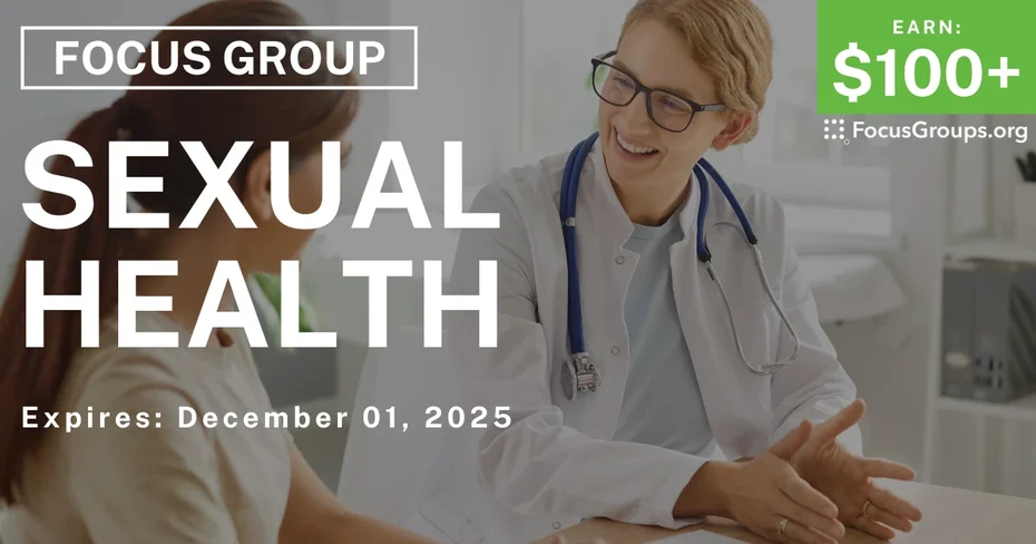Focus Group on Sexual Health - $100+ - $100-$150 - 11/10/2025