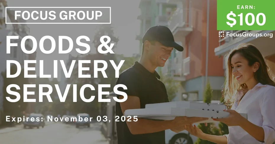 Focus Group on Foods & Delivery Services - $100 - $100 - 10/30/2025
