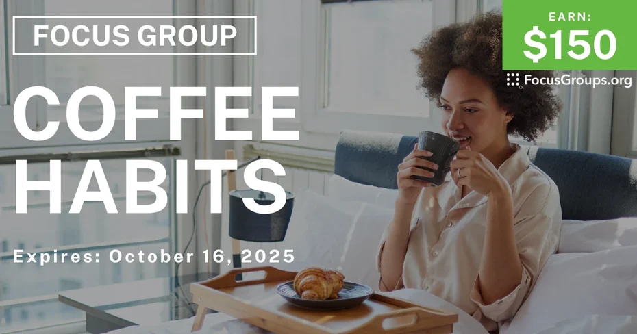 Graphic promoting Focus Group on Coffee Habits, $150 payout, happening October 17, 2025