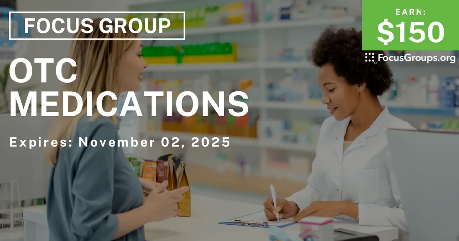 Focus Group on OTC Medications - $150 - $150 - 10/20/2025
