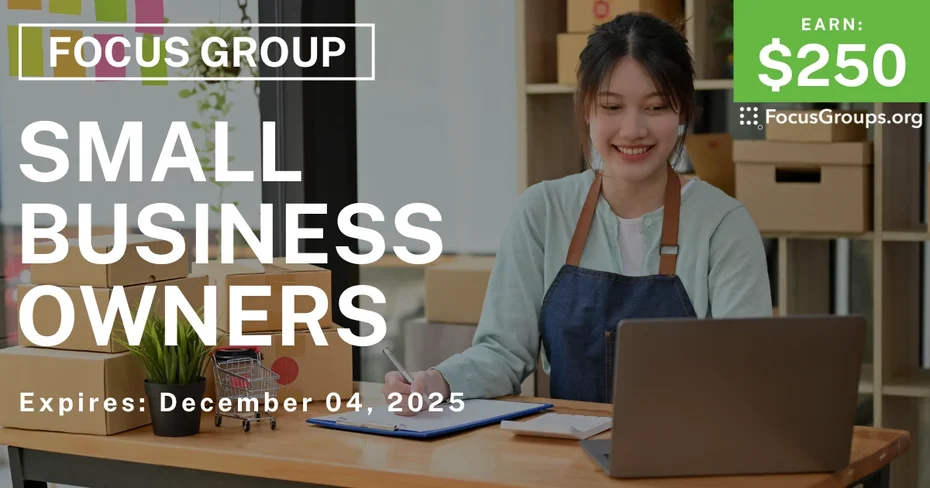 Focus Group for Small Business Owners - $250 - $250 - 12/01/2025