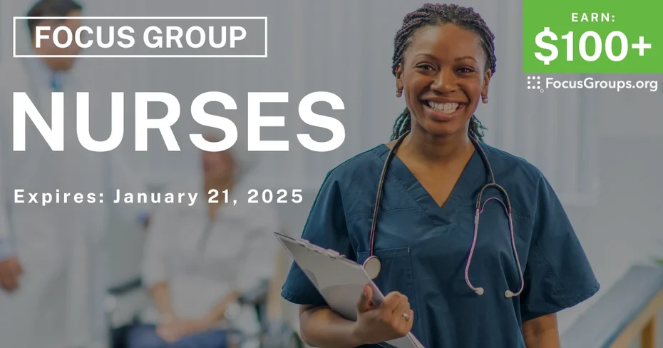 Focus Group for Nurses - $100+ - 01/09/2025