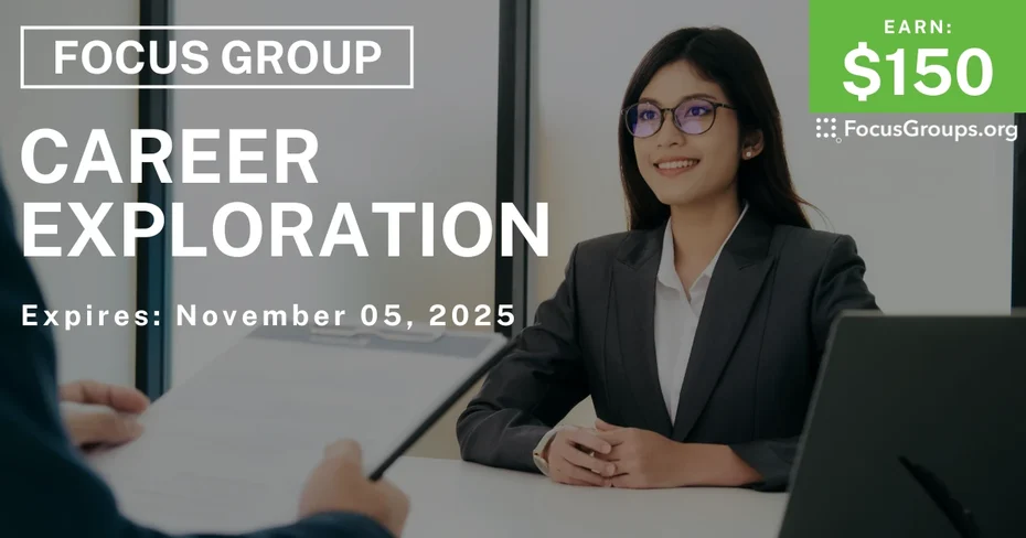 Focus Group on Career Exploration - $150 - $150 - 10/16/2025