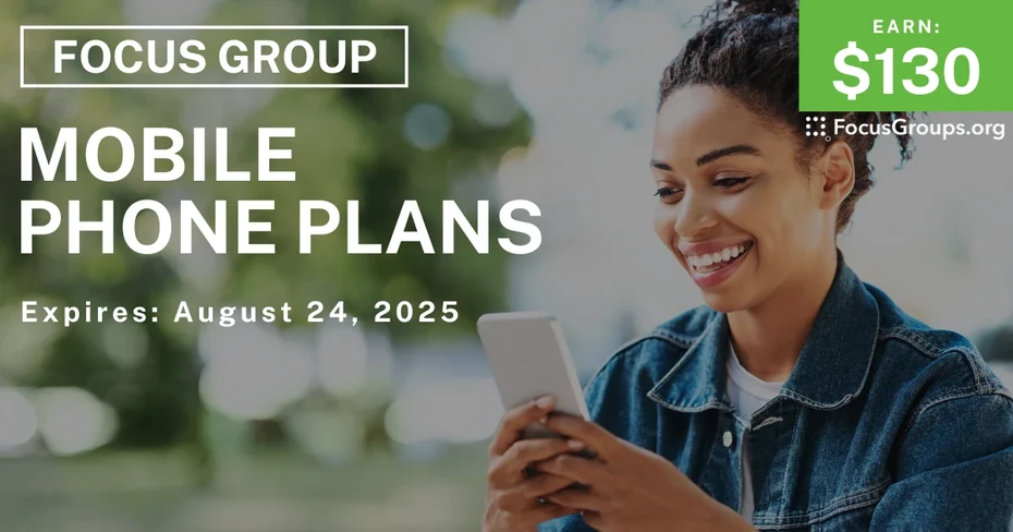 Focus Group on Mobile Phone Plans - $130