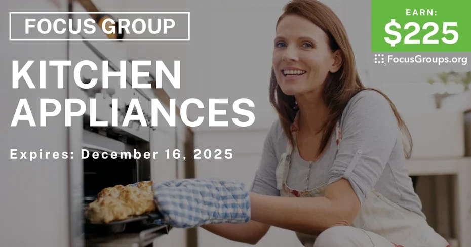 Focus Group in LA on Kitchen Appliances - $225 - $225 - 11/27/2025