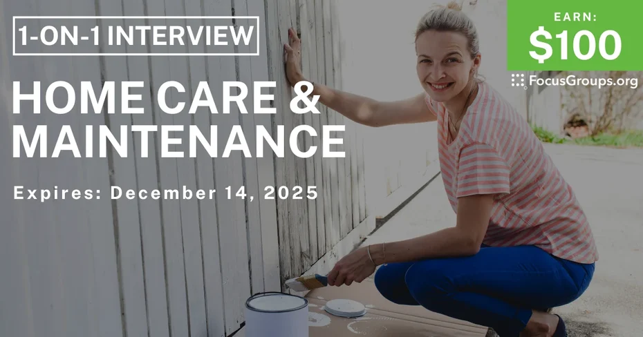 Research Study on Home Care & Maintenance - $100 - $100 - 12/02/2025