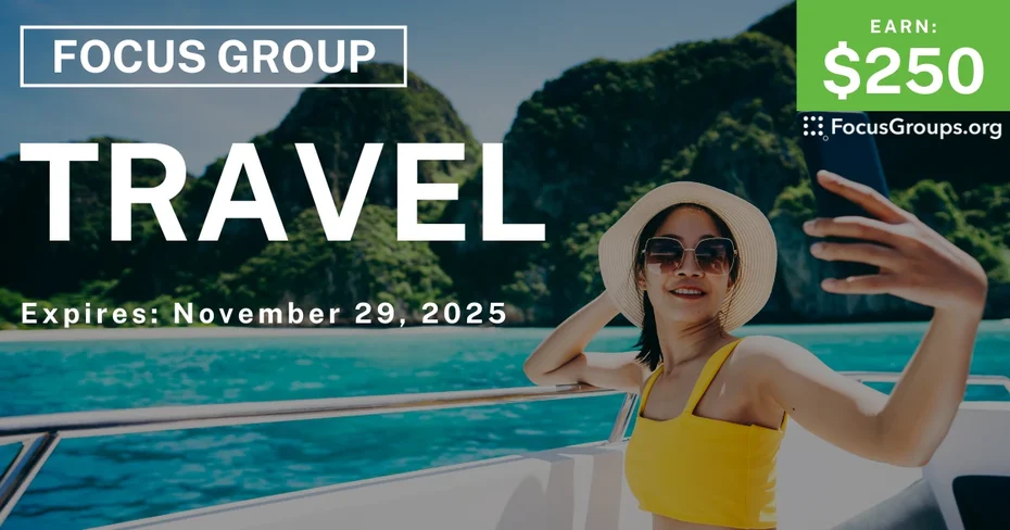 Focus Group on Travel - $250 - $250 - 10/30/2025