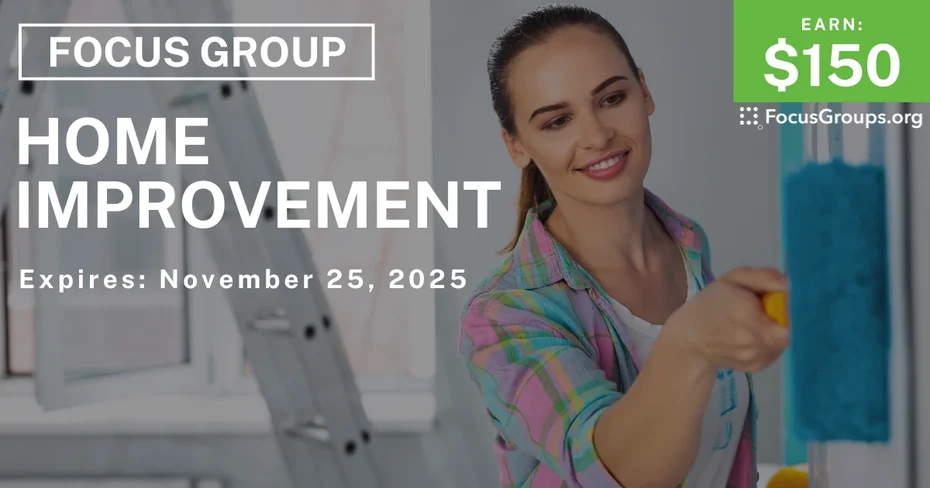 Focus Group on Home Improvement  - $150 - $150 - 11/13/2025