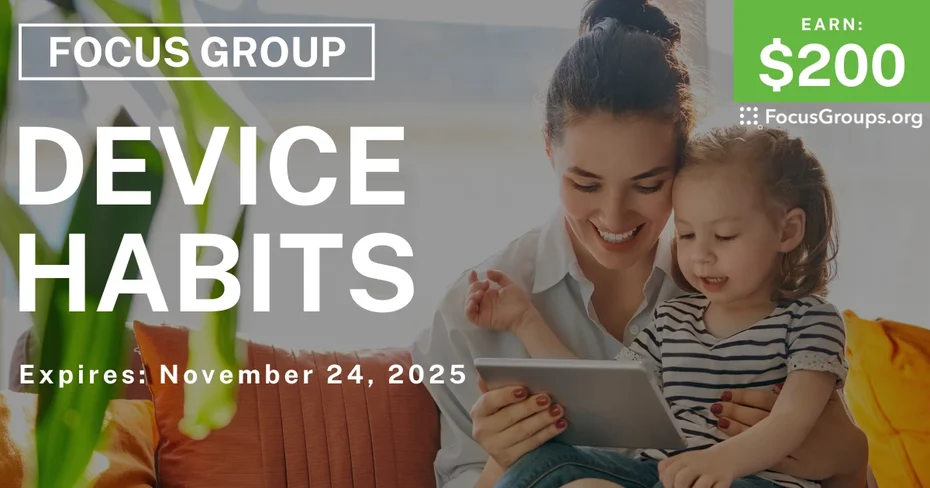 Focus Group on Device Habits - $200 - $200 - 11/12/2025