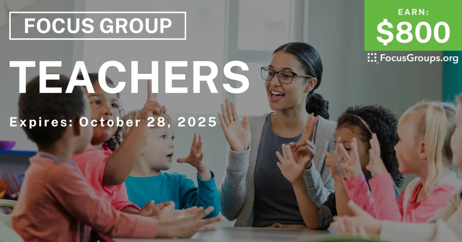 Focus Group for Teachers - $800 - $800 - 10/15/2025