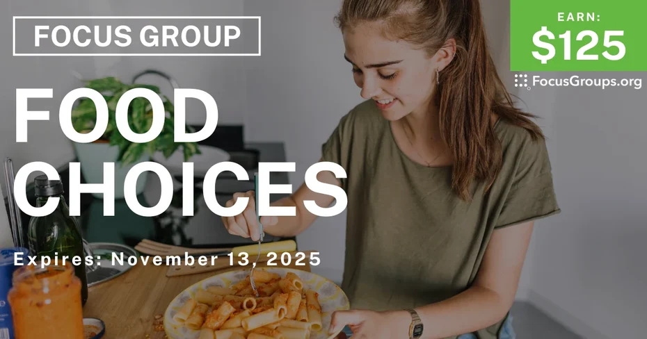 Focus Group on Food Choices - $125 - $125 - 11/04/2025