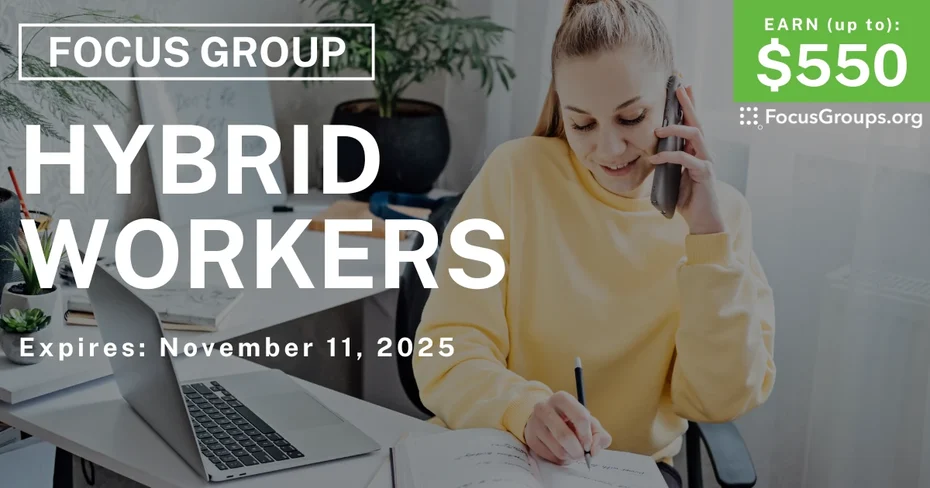 Focus Group in SF & NYC for Hybrid Workers - up to $550 - up to $550 - 10/30/2025