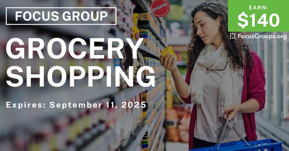Focus Group on Grocery Shopping - $140