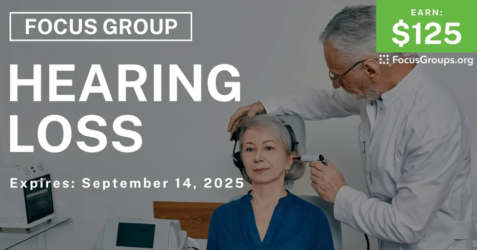 Focus Group on Hearing Loss - $125