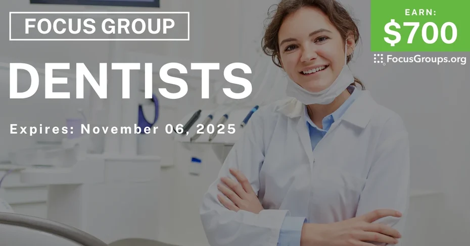 Focus Group in Chicago & Dallas for Dentists - $700