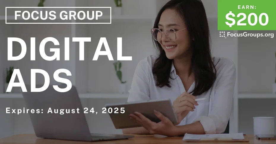 Focus Group on Digital Ads - $200