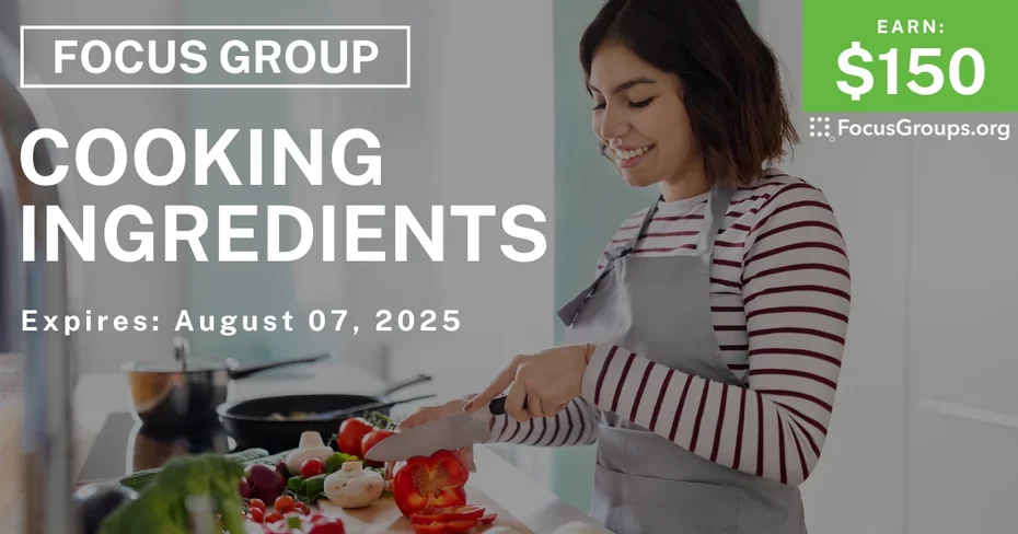 Focus Group on Cooking Ingredients - $150
