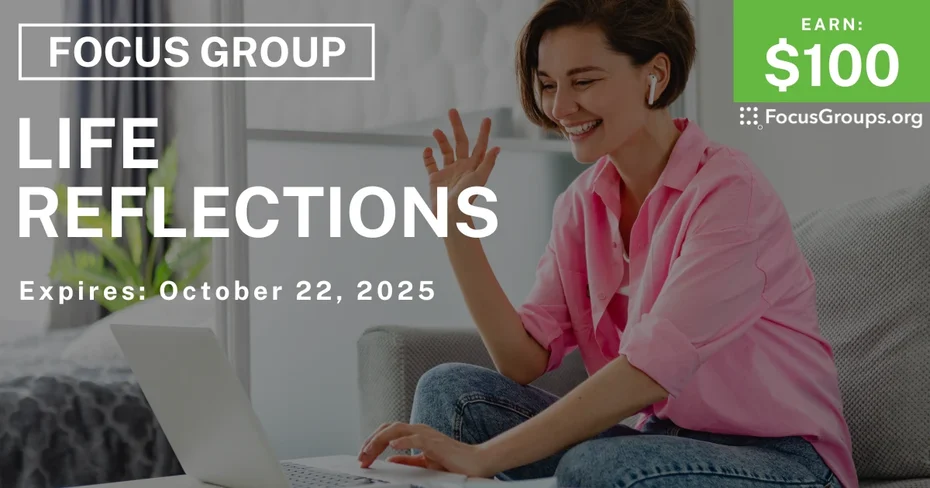 Focus Group on Life Reflections - $100 - $100 - 10/21/2025
