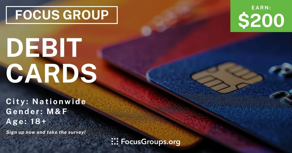 Focus Group on Debit Cards - $200 - 04/01/2024