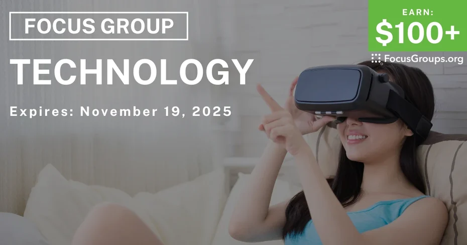 Focus Group on Technology - $100+ - $100+ - 11/11/2025