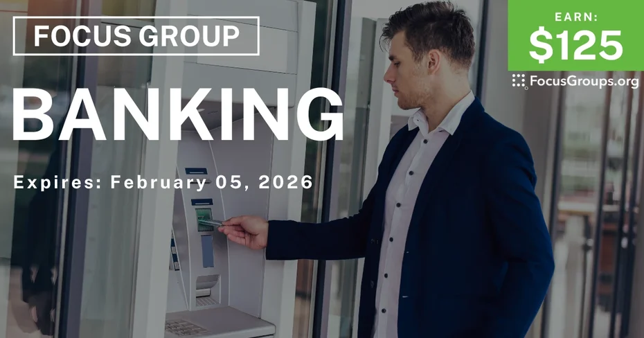Focus Group in California on Banking - $125 - $125 - 01/12/2026