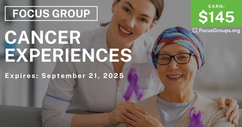 Focus Group on Cancer Experiences - $145