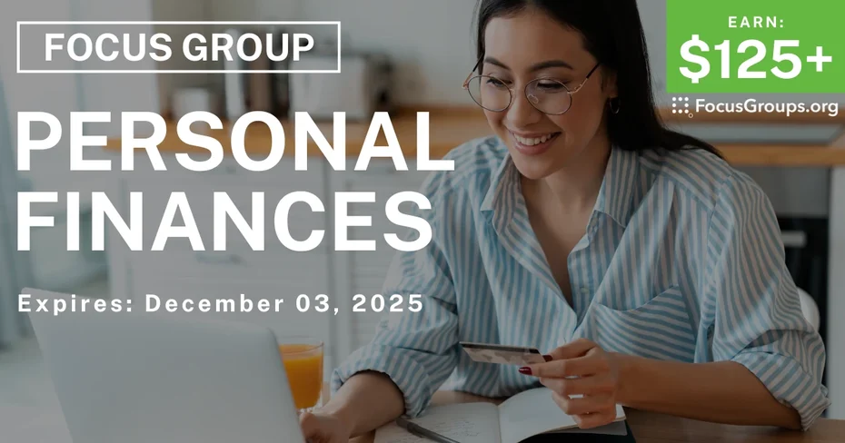 Focus Group on Personal Finances - $125+ - $125-$150 - 11/24/2025