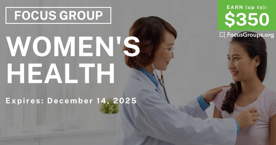 Focus Group on Women's Health - up to $350 - up to $350 - 12/01/2025