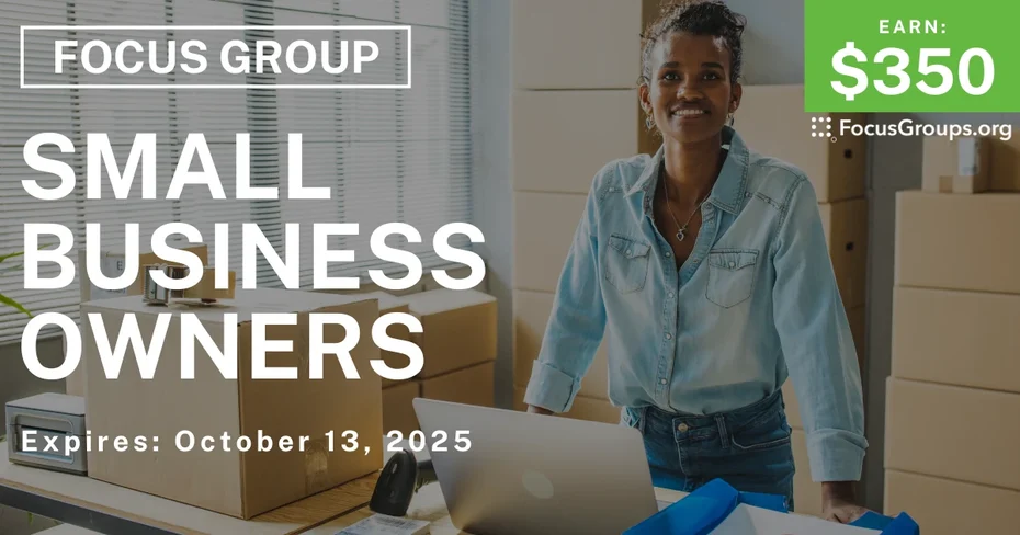Graphic promoting Focus Group for Small Business Owners, $350 payout, happening October 14, 2025
