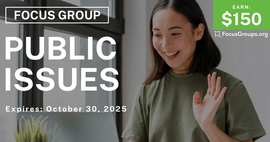 Focus Group on Public Issues - $150