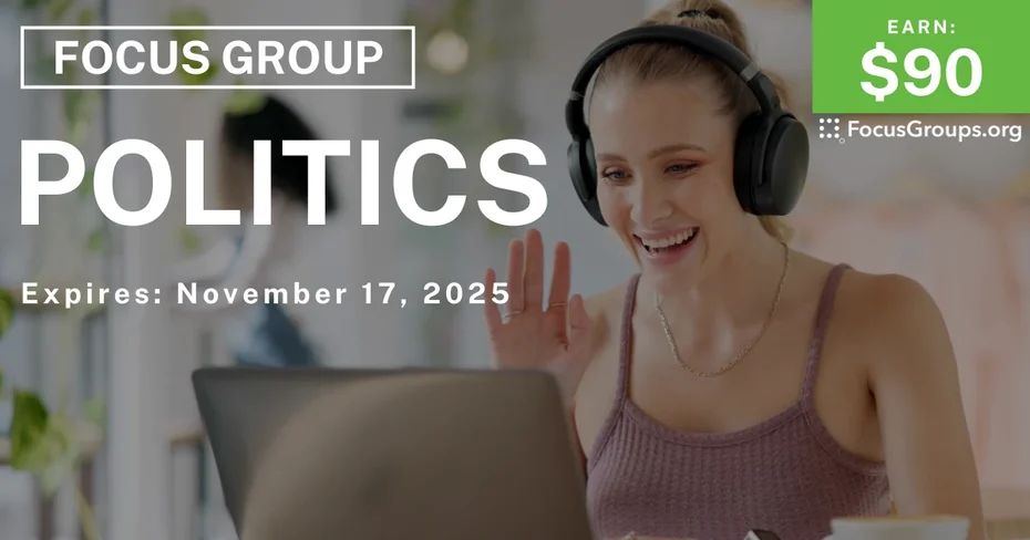 Focus Group on Politics - $90 - $90 - 11/14/2025