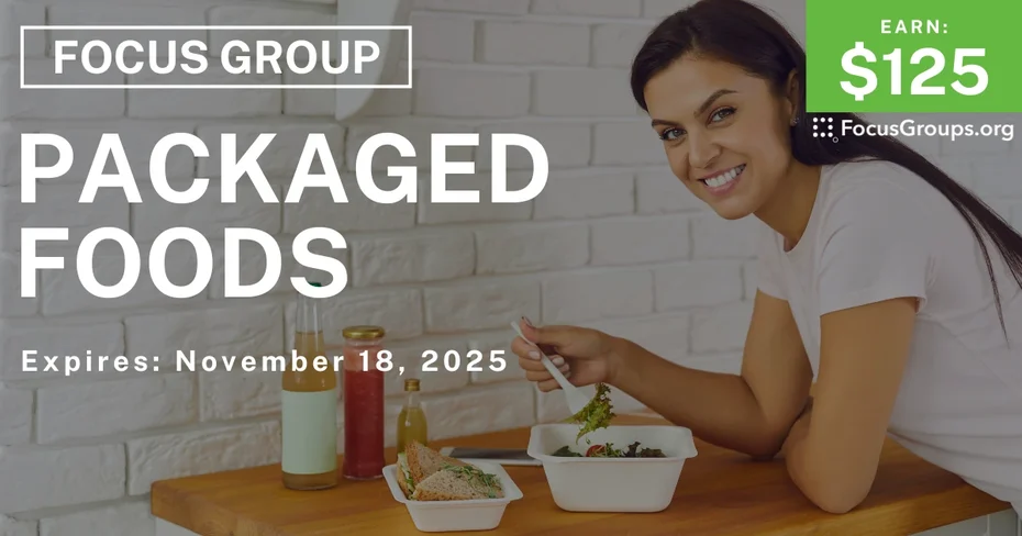 Focus Group on Packaged Foods - $125 - $125 - 11/07/2025