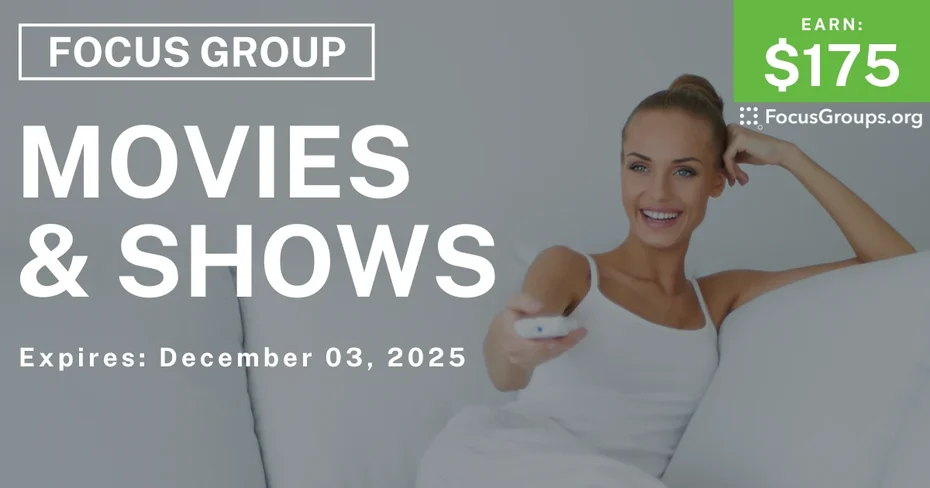 Focus Group on Movies & Shows - $175 - $175 - 11/18/2025
