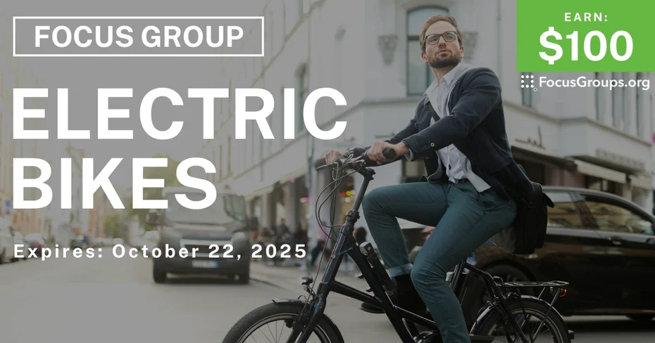 Graphic promoting Focus Group on Electric Bikes, $100 payout, happening October 22, 2025