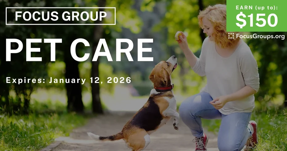 Focus Group on Pet Care - up to $150 - up to $150 - 12/31/2025