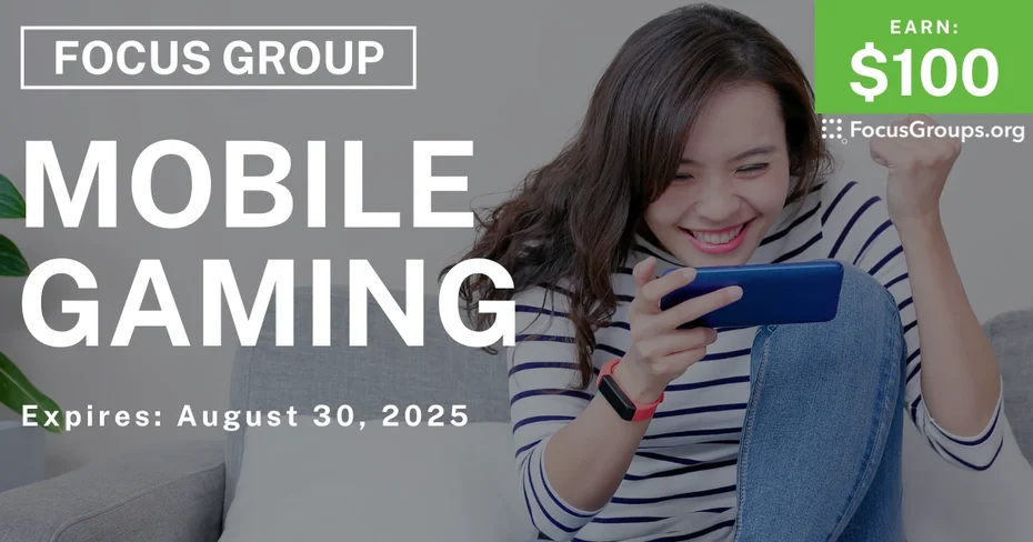 Focus Group on Mobile Gaming - $100