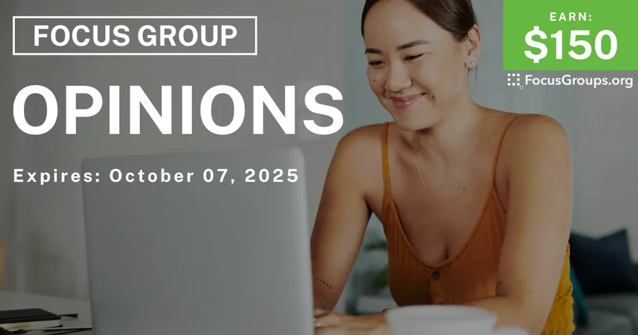 Focus Group on Opinions - $150