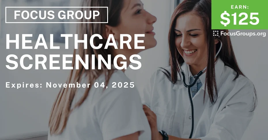Focus Group on Healthcare Screenings - $125 - $125 - 10/22/2025