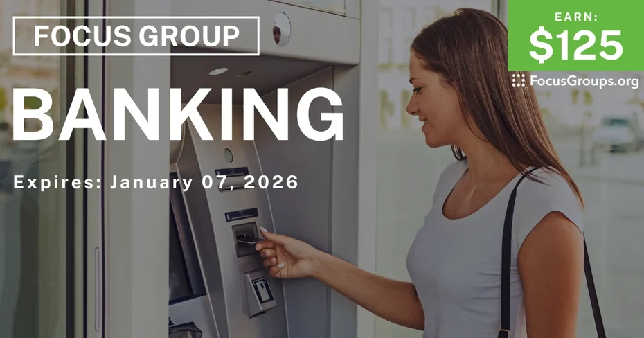 Focus Group in California on Banking - $125 - $125 - 12/22/2025