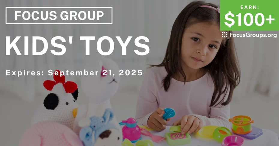 Focus Group on Kids' Toys - $100+