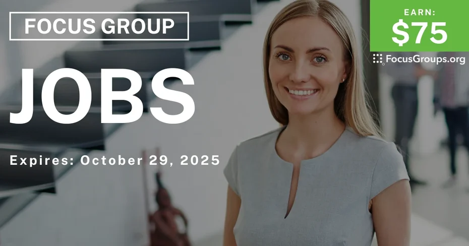 Focus Group on Jobs - $75 - $75 - 10/21/2025
