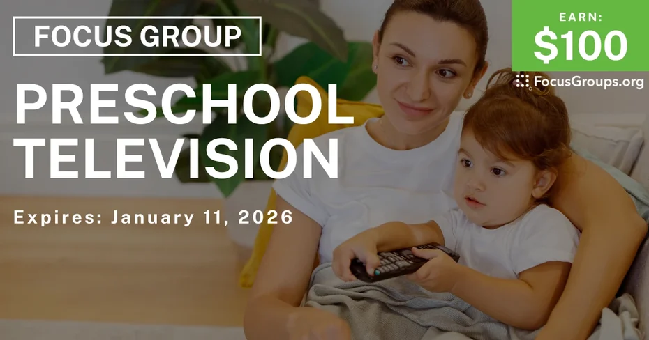 Focus Group for Parents on Preschool TV - $100 - $100 - 12/29/2025