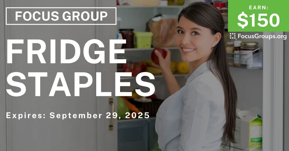Focus Group on Fridge Staples - $150